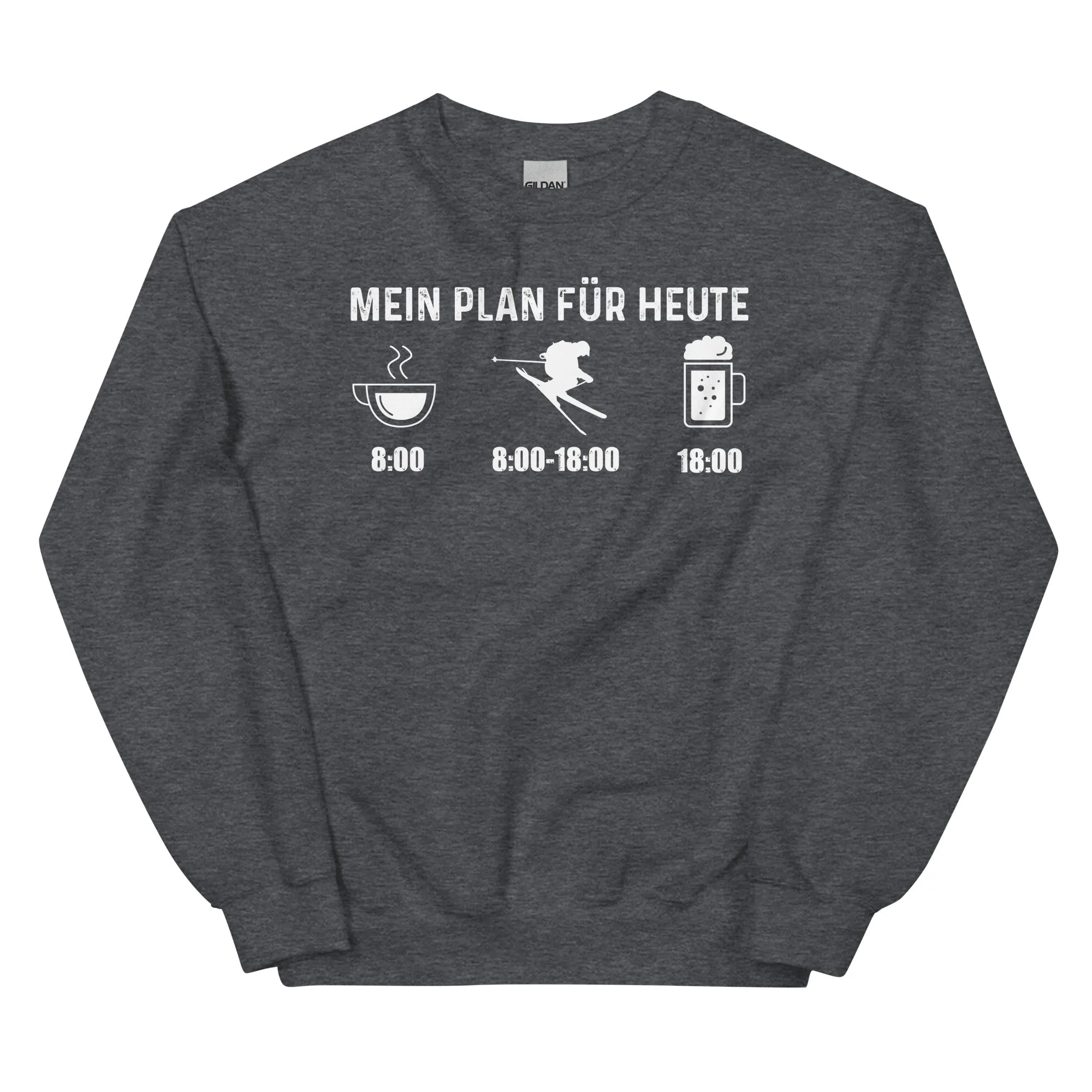 Mein Plan Für Heute - Sweatshirt (Unisex)